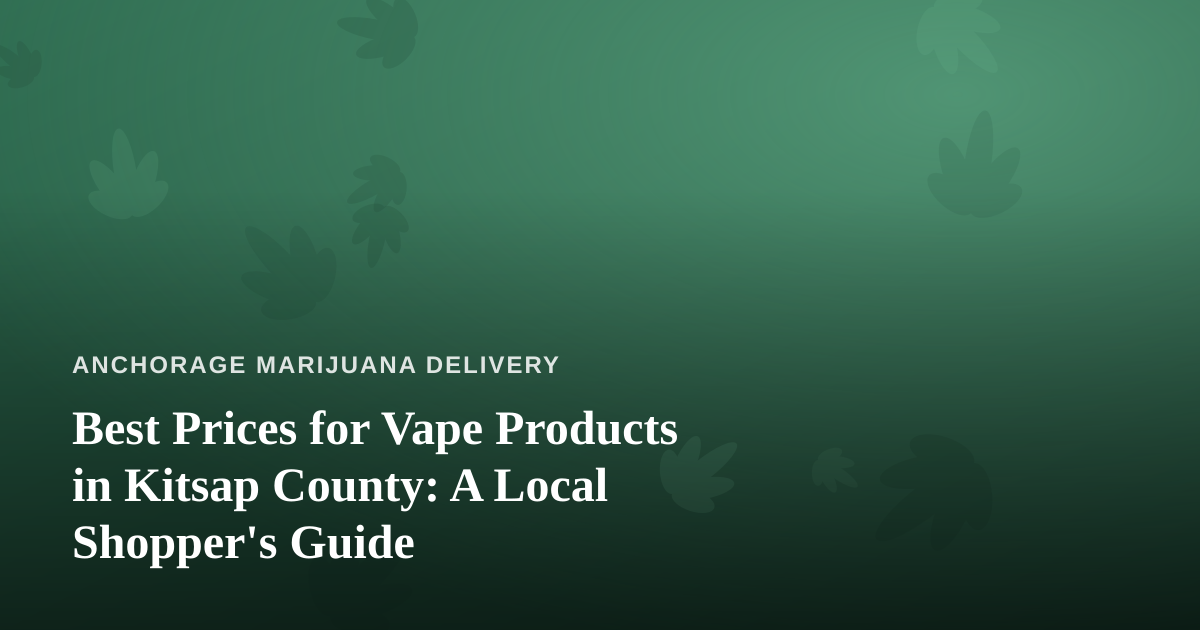 Best Prices for Vape Products in Kitsap County: A Local Shopper’s Guide
