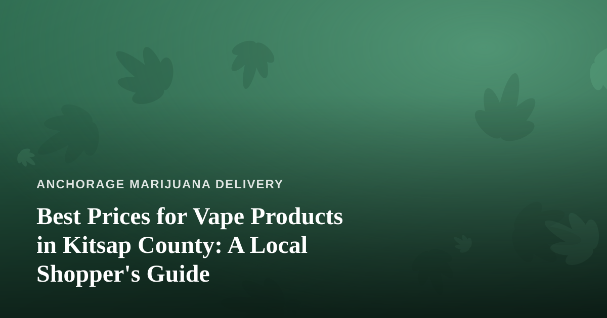 Best Prices for Vape Products in Kitsap County: A Local Shopper’s Guide