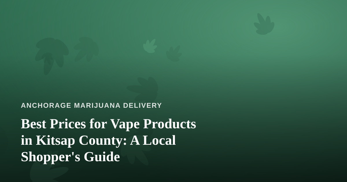 Best Prices for Vape Products in Kitsap County: A Local Shopper’s Guide