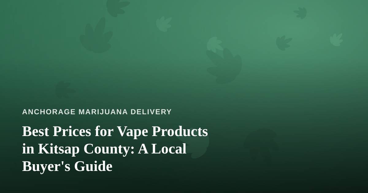 Best Prices for Vape Products in Kitsap County: A Local Buyer’s Guide