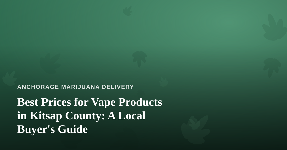 Best Prices for Vape Products in Kitsap County: A Local Buyer’s Guide