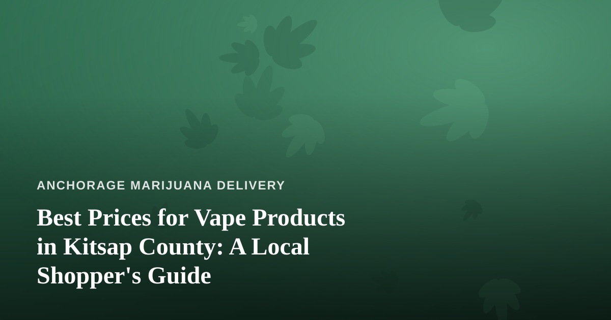 Best Prices for Vape Products in Kitsap County: A Local Shopper’s Guide