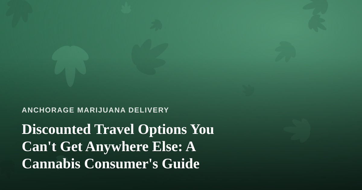 Discounted Travel Options You Can’t Get Anywhere Else: A Cannabis Consumer’s Guide