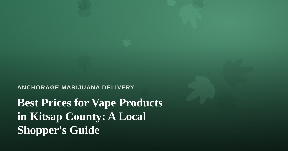 Best Prices for Vape Products in Kitsap County: A Local Shopper’s Guide