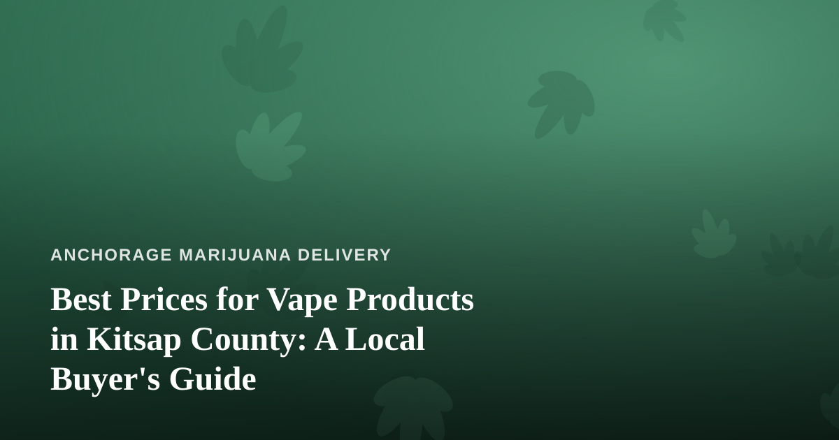 Best Prices for Vape Products in Kitsap County: A Local Buyer’s Guide