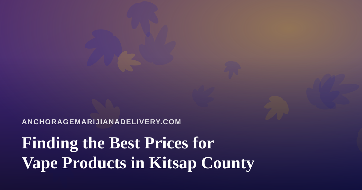 Finding the Best Prices for Vape Products in Kitsap County