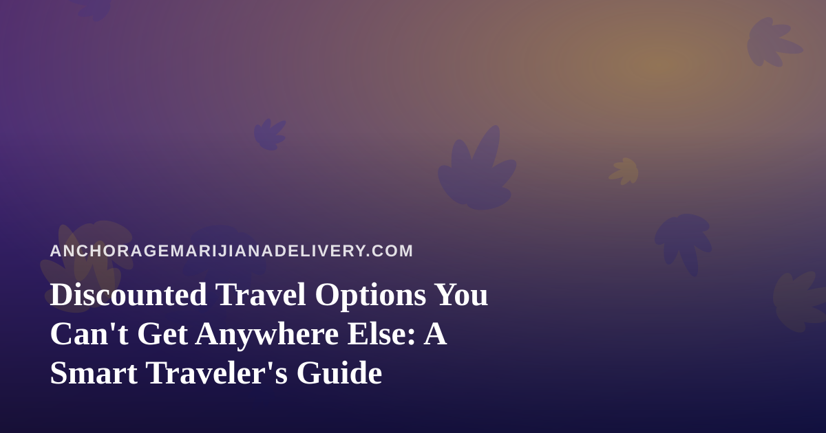 Discounted Travel Options You Can’t Get Anywhere Else: A Smart Traveler’s Guide