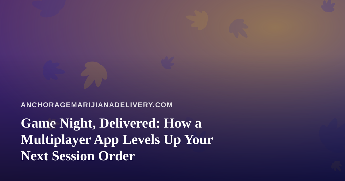 Game Night, Delivered: How a Multiplayer App Levels Up Your Next Session Order