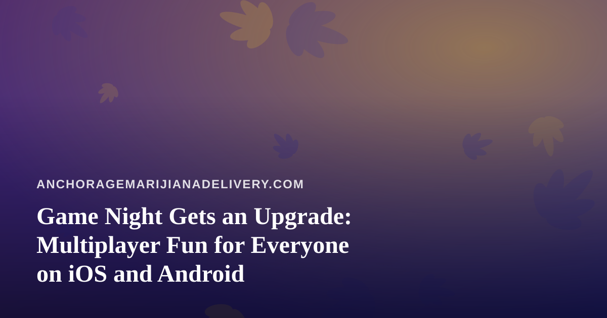 Game Night Gets an Upgrade: Multiplayer Fun for Everyone on iOS and Android