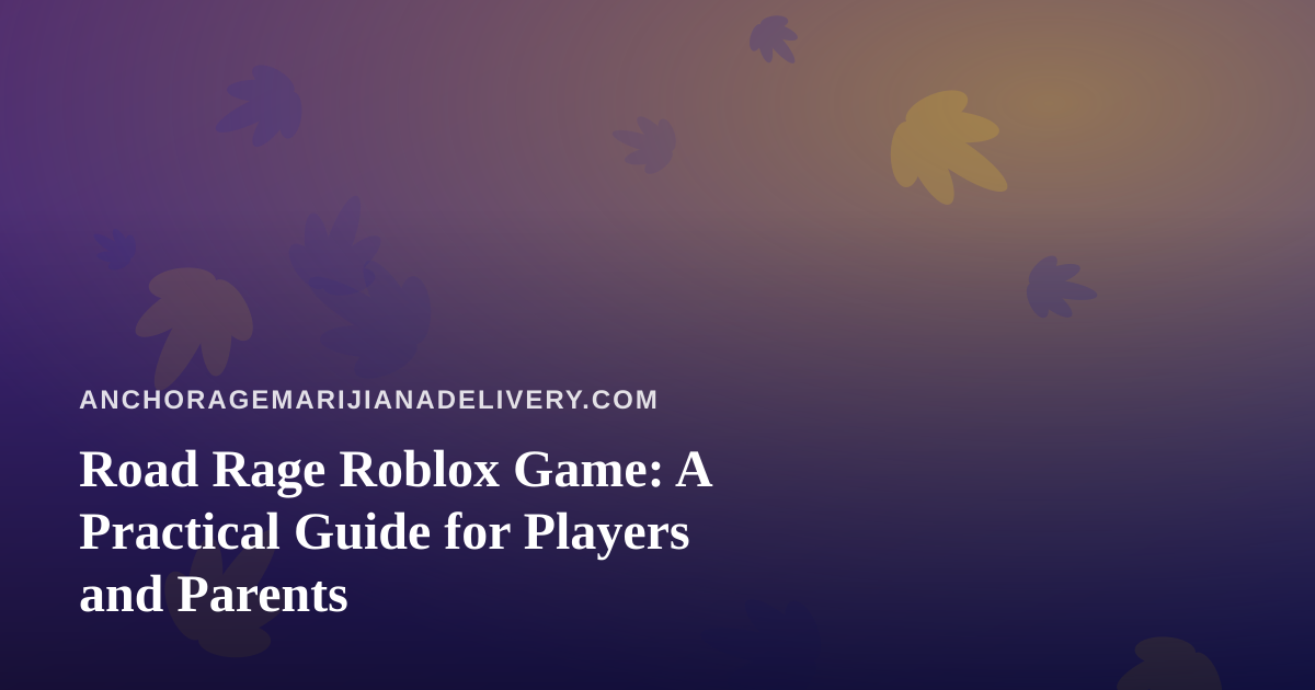 Road Rage Roblox Game: A Practical Guide for Players and Parents